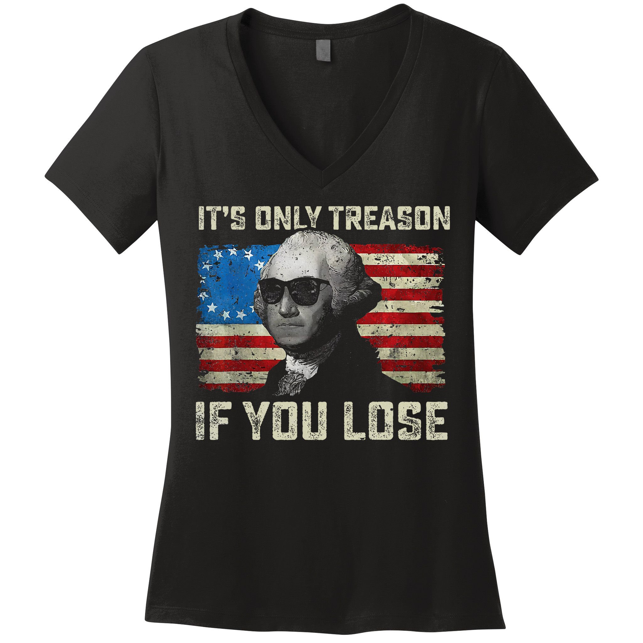 George Washington ItS Only Treason If You Lose 4th Of July Women's V-Neck T-Shirt