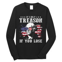 George Washington It's Only Treason If You Lose 4th Of July Long Sleeve Shirt