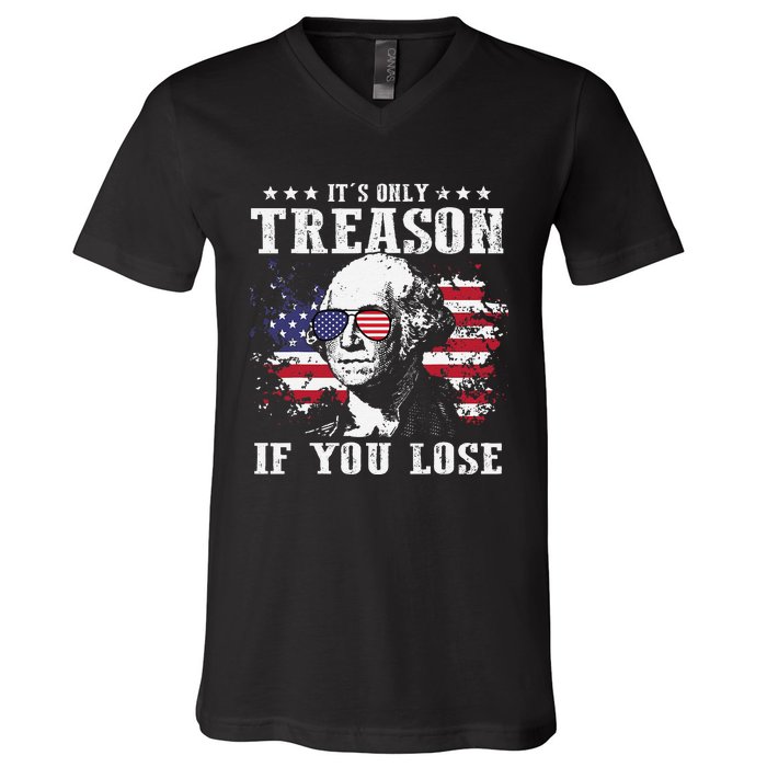 George Washington It's Only Treason If You Lose 4th Of July V-Neck T-Shirt