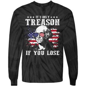 George Washington It's Only Treason If You Lose 4th Of July Tie-Dye Long Sleeve Shirt