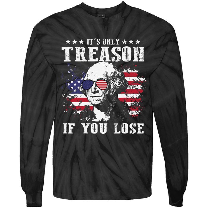 George Washington It's Only Treason If You Lose 4th Of July Tie-Dye Long Sleeve Shirt