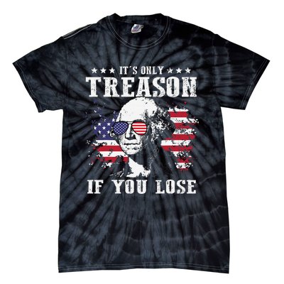 George Washington It's Only Treason If You Lose 4th Of July Tie-Dye T-Shirt