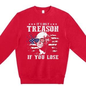 George Washington It's Only Treason If You Lose 4th Of July Premium Crewneck Sweatshirt