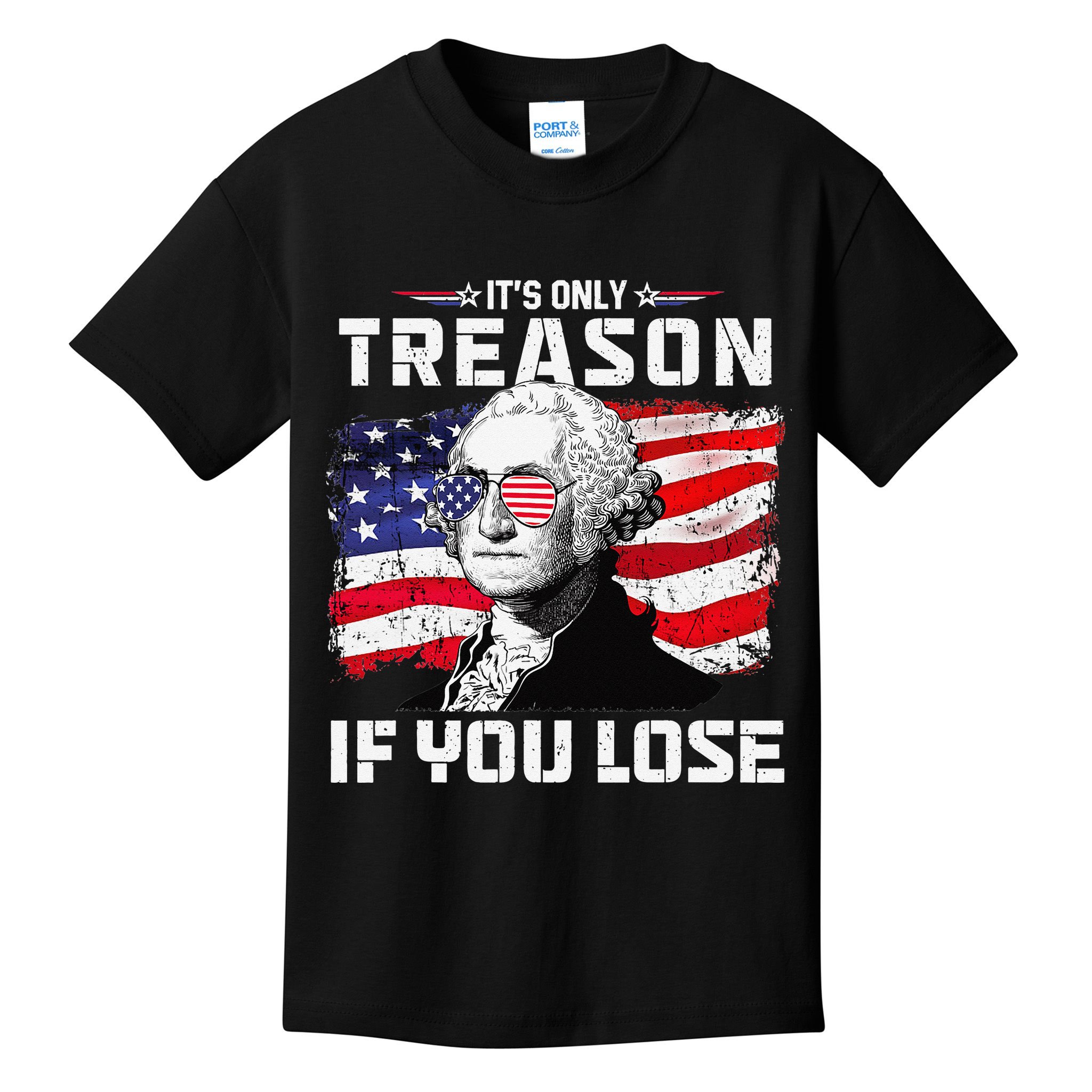 George Washington It's Only Treason If You Lose 4th Of July Kids T-Shirt
