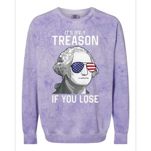 George Washington It's Only Treason If You Lose 4th Of July Colorblast Crewneck Sweatshirt