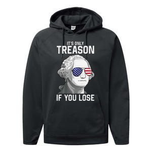 George Washington It's Only Treason If You Lose 4th Of July Performance Fleece Hoodie