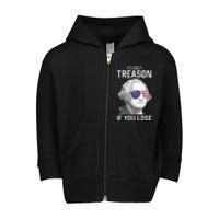 George Washington It's Only Treason If You Lose 4th Of July Toddler Zip Fleece Hoodie