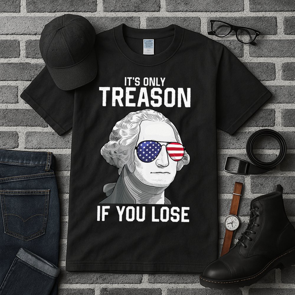 George Washington It's Only Treason If You Lose 4th Of July Tall T-Shirt