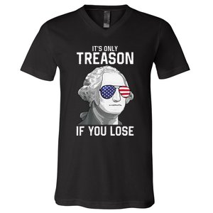 George Washington It's Only Treason If You Lose 4th Of July V-Neck T-Shirt