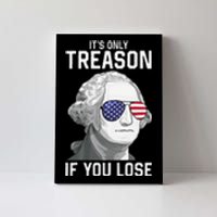 George Washington It's Only Treason If You Lose 4th Of July Canvas