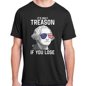 George Washington It's Only Treason If You Lose 4th Of July Adult ChromaSoft Performance T-Shirt