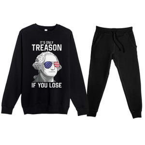 George Washington It's Only Treason If You Lose 4th Of July Premium Crewneck Sweatsuit Set