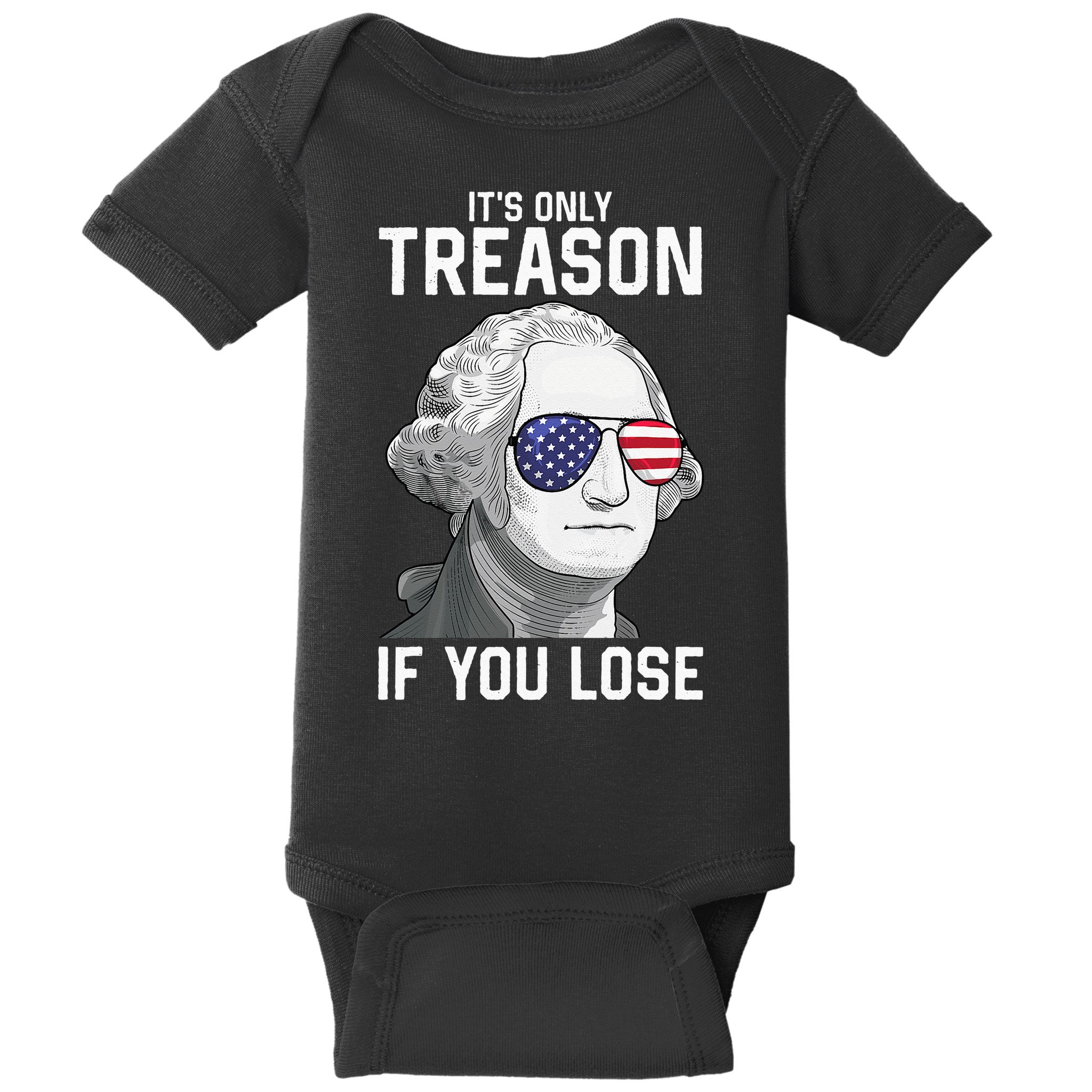George Washington It's Only Treason If You Lose 4th Of July Baby Bodysuit