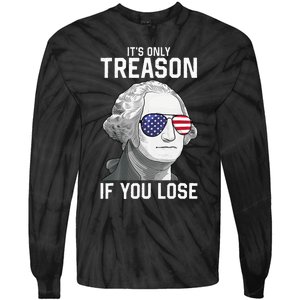 George Washington It's Only Treason If You Lose 4th Of July Tie-Dye Long Sleeve Shirt