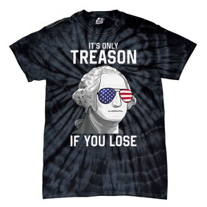 George Washington It's Only Treason If You Lose 4th Of July Tie-Dye T-Shirt