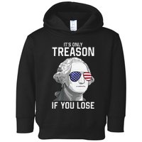 George Washington It's Only Treason If You Lose 4th Of July Toddler Hoodie