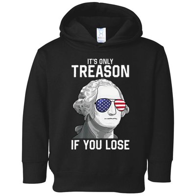 George Washington It's Only Treason If You Lose 4th Of July Toddler Hoodie