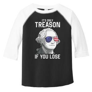 George Washington It's Only Treason If You Lose 4th Of July Toddler Fine Jersey T-Shirt