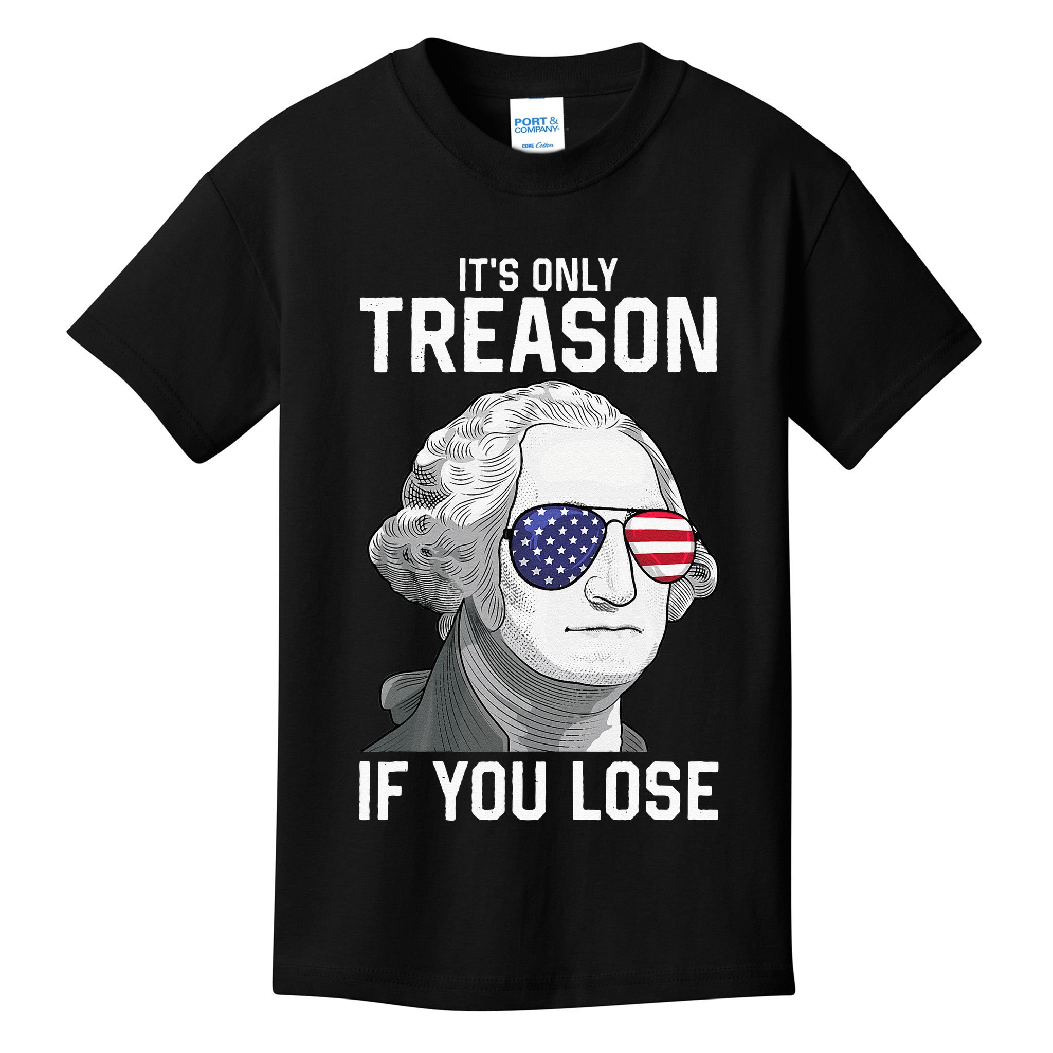George Washington It's Only Treason If You Lose 4th Of July Kids T-Shirt