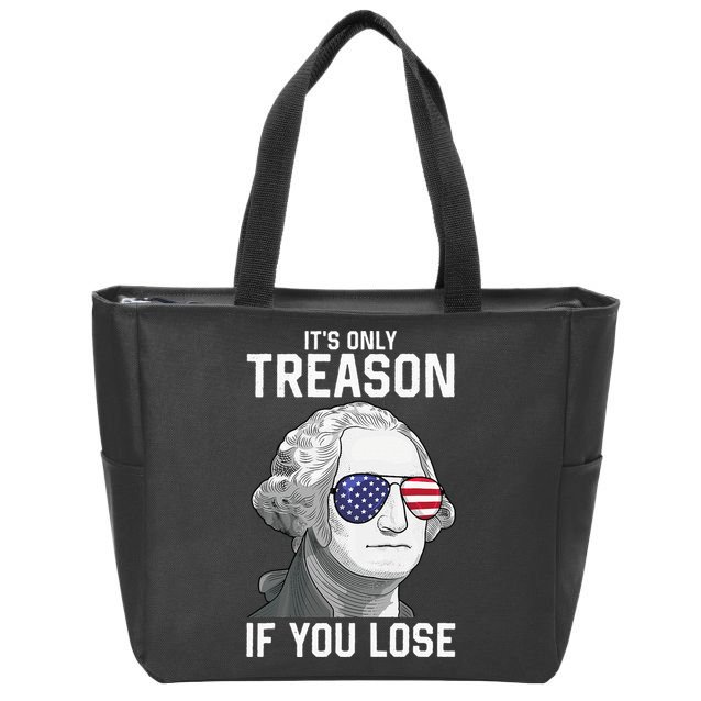 George Washington It's Only Treason If You Lose 4th Of July Zip Tote Bag