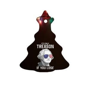 George Washington It's Only Treason If You Lose 4th Of July Ceramic Tree Ornament