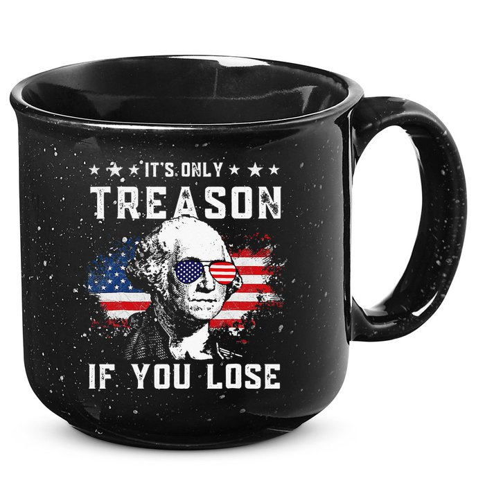 George Washington Its Only Treason If You Lose 4th Of July 15oz Campfire Ceramic Mug