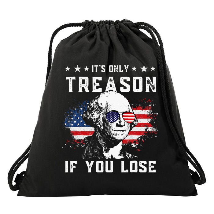 George Washington Its Only Treason If You Lose 4th Of July Drawstring Bag