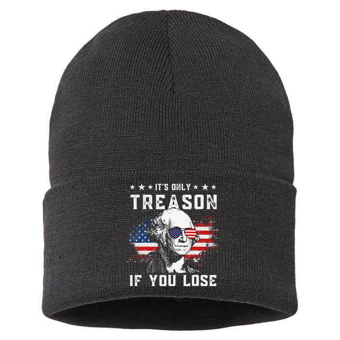 George Washington Its Only Treason If You Lose 4th Of July Sustainable Knit Beanie