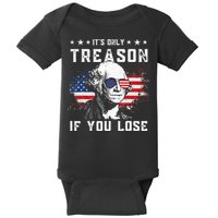 George Washington Its Only Treason If You Lose 4th Of July Baby Bodysuit