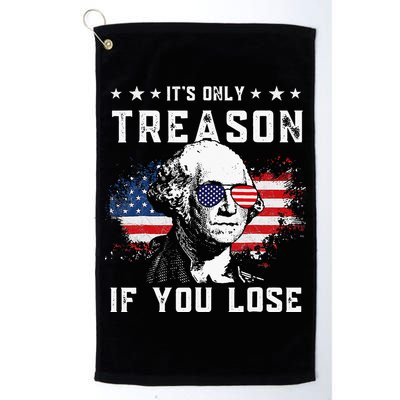 George Washington Its Only Treason If You Lose 4th Of July Golf Towel