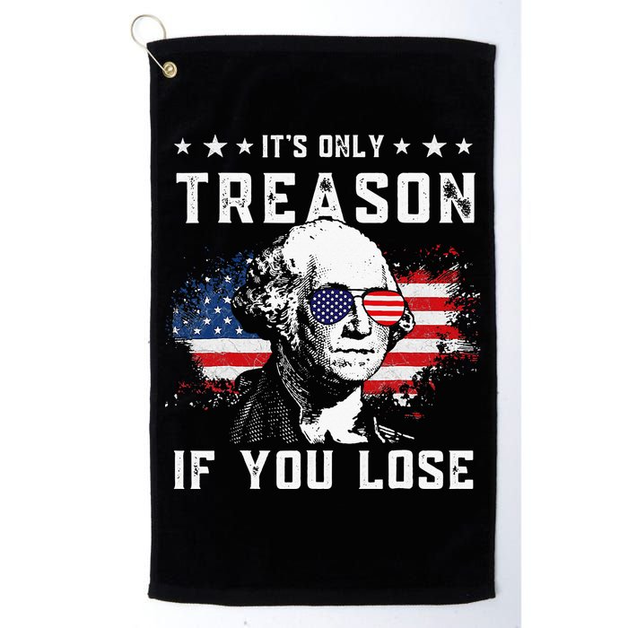George Washington Its Only Treason If You Lose 4th Of July Golf Towel