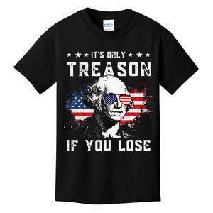 George Washington Its Only Treason If You Lose 4th Of July Kids T-Shirt