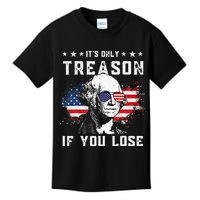 George Washington Its Only Treason If You Lose 4th Of July Kids T-Shirt