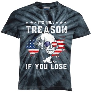 George Washington Its Only Treason If You Lose 4th Of July Kids Tie-Dye T-Shirt