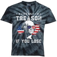 George Washington Its Only Treason If You Lose 4th Of July Kids Tie-Dye T-Shirt