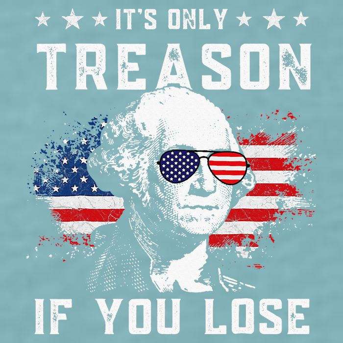 George Washington Its Only Treason If You Lose 4th Of July Sueded Cloud Jersey T-Shirt