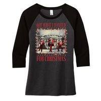 Got What I Wanted For Christmas Dance Trump Xmas Women's Tri-Blend 3/4-Sleeve Raglan Shirt