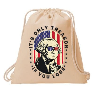 George Washington It's Only Treason If You Lose 4th Of July Drawstring Bag