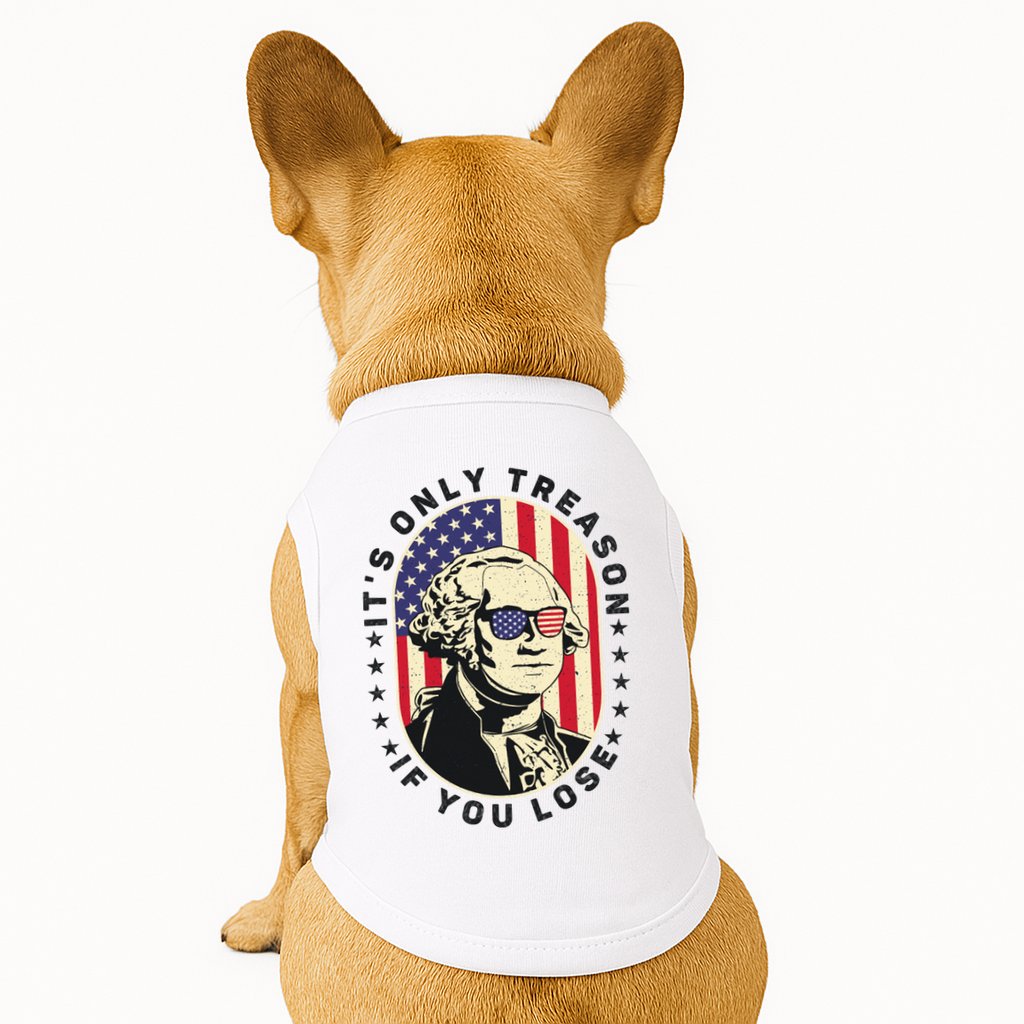 George Washington It's Only Treason If You Lose 4th Of July Doggie Tank
