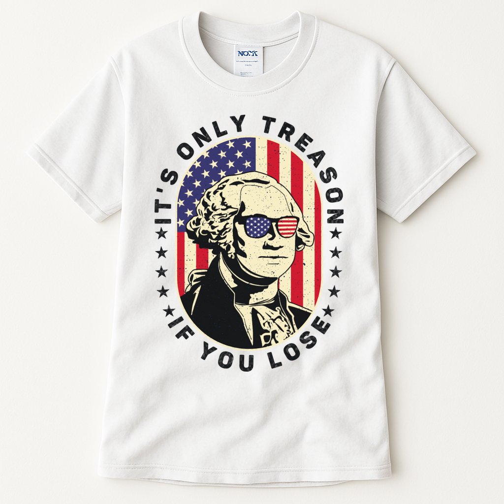 George Washington It's Only Treason If You Lose 4th Of July Tall T-Shirt