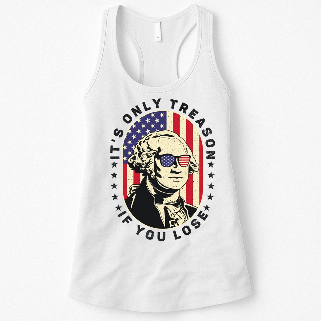 George Washington It's Only Treason If You Lose 4th Of July Womens Tank Top