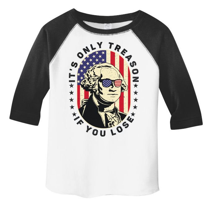 George Washington It's Only Treason If You Lose 4th Of July Toddler Fine Jersey T-Shirt