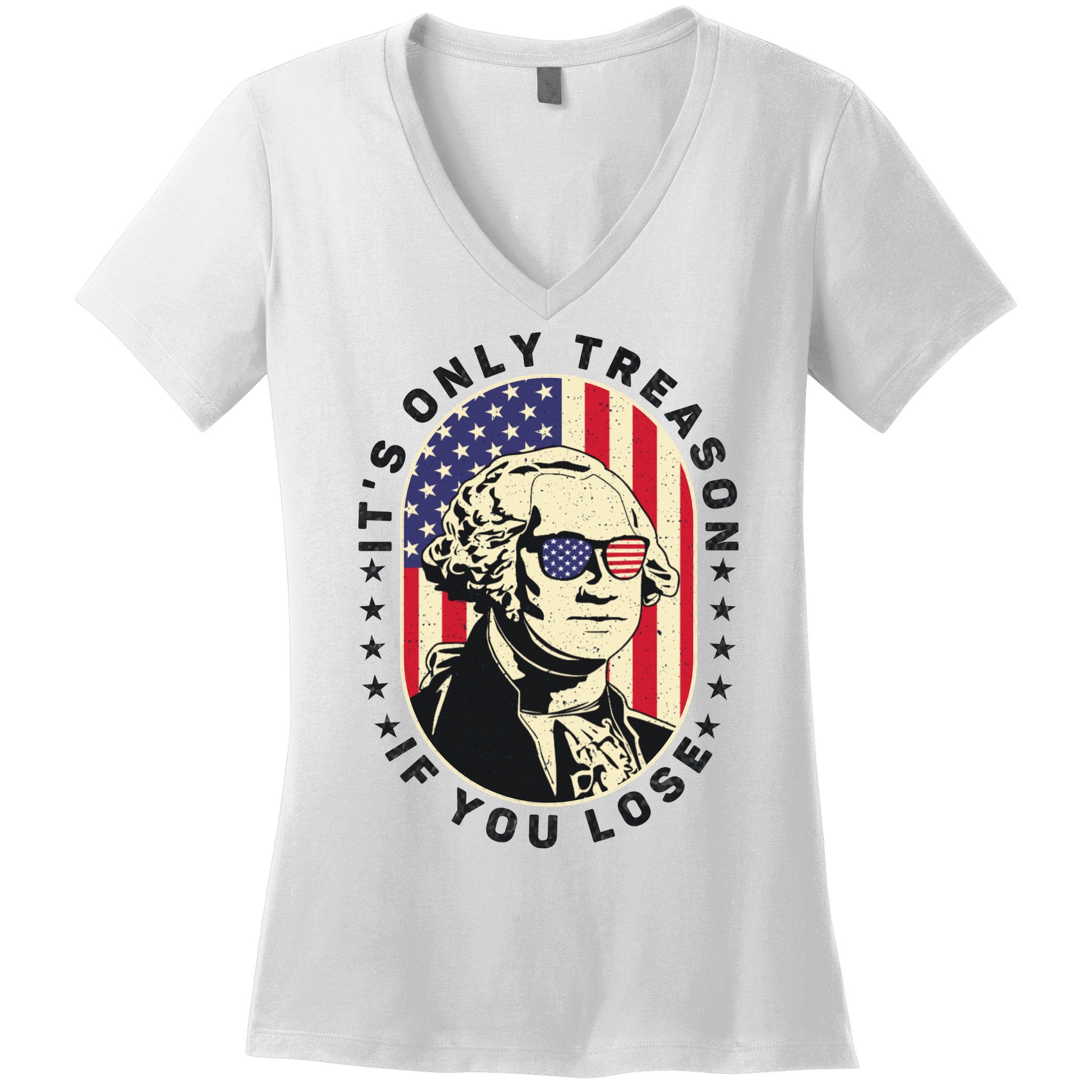George Washington It's Only Treason If You Lose 4th Of July Women's V-Neck T-Shirt