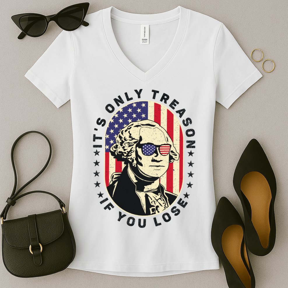 George Washington It's Only Treason If You Lose 4th Of July Women's V-Neck T-Shirt