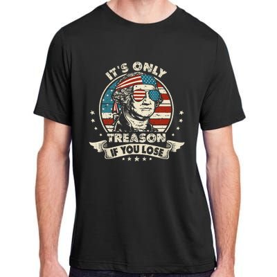 George Washington It's Only Treason If You Lose 4th Of July (1) Adult ChromaSoft Performance T-Shirt