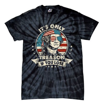 George Washington It's Only Treason If You Lose 4th Of July (1) Tie-Dye T-Shirt