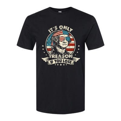 George Washington It's Only Treason If You Lose 4th Of July (1) Softstyle CVC T-Shirt