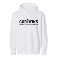 God Wins I Ve Read The Final Chapter Christian Cross Garment-Dyed Fleece Hoodie