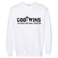 God Wins I Ve Read The Final Chapter Christian Cross Garment-Dyed Sweatshirt