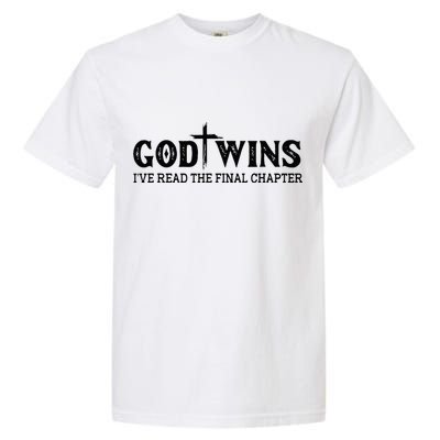 God Wins I Ve Read The Final Chapter Christian Cross Garment-Dyed Heavyweight T-Shirt